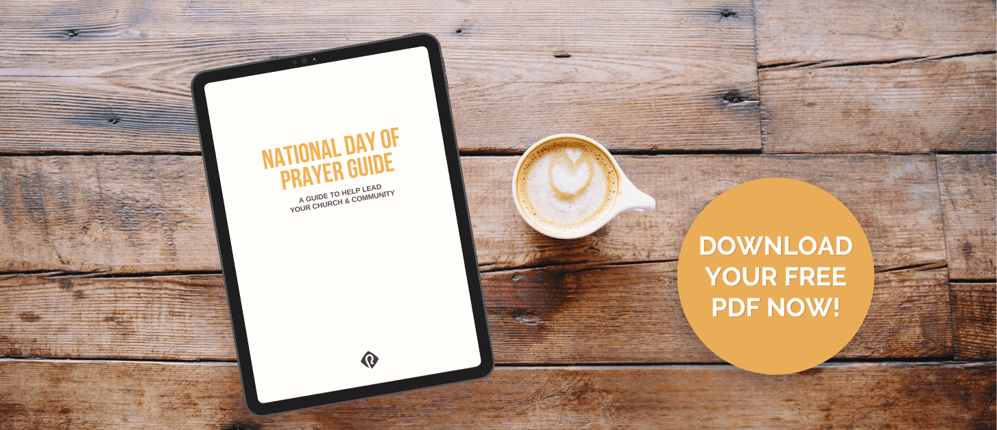 Download our FREE National Day of Prayer Guide — A guide to help you lead your church and community. Get it now!